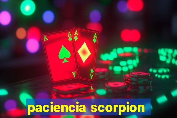 paciencia scorpion